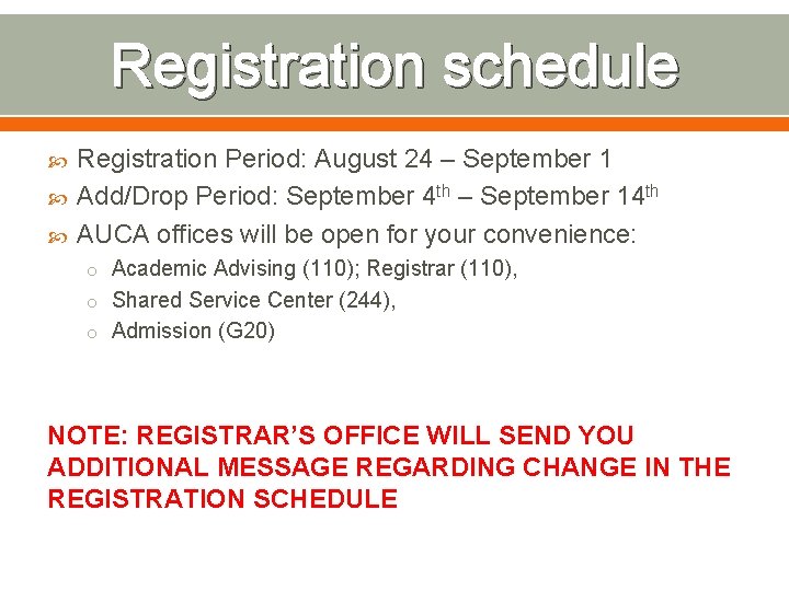 Registration schedule Registration Period: August 24 – September 1 Add/Drop Period: September 4 th