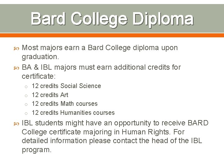 Bard College Diploma Most majors earn a Bard College diploma upon graduation. BA &