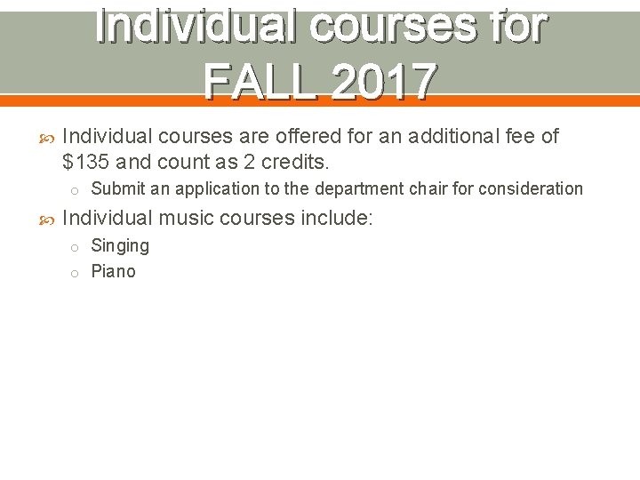 Individual courses for FALL 2017 Individual courses are offered for an additional fee of