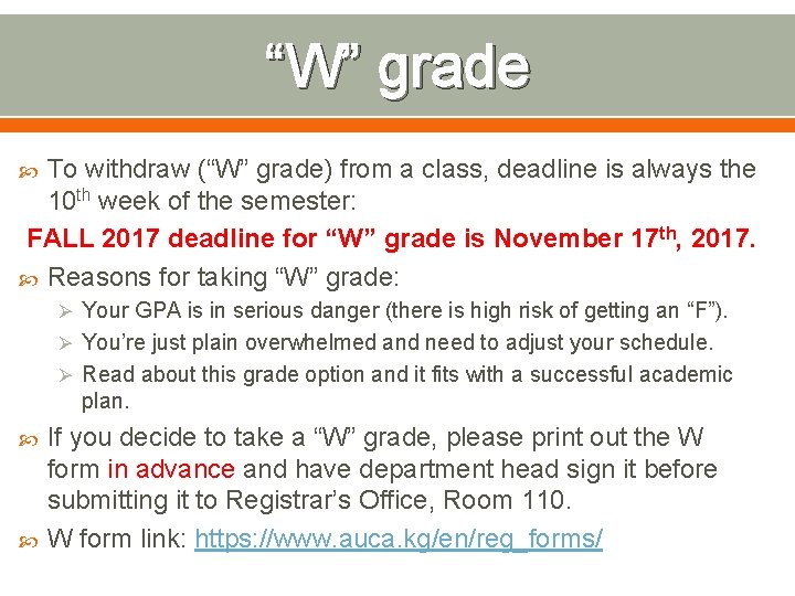 “W” grade To withdraw (“W” grade) from a class, deadline is always the 10