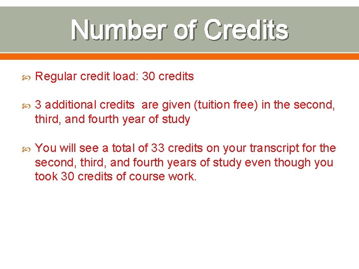 Number of Credits Regular credit load: 30 credits 3 additional credits are given (tuition