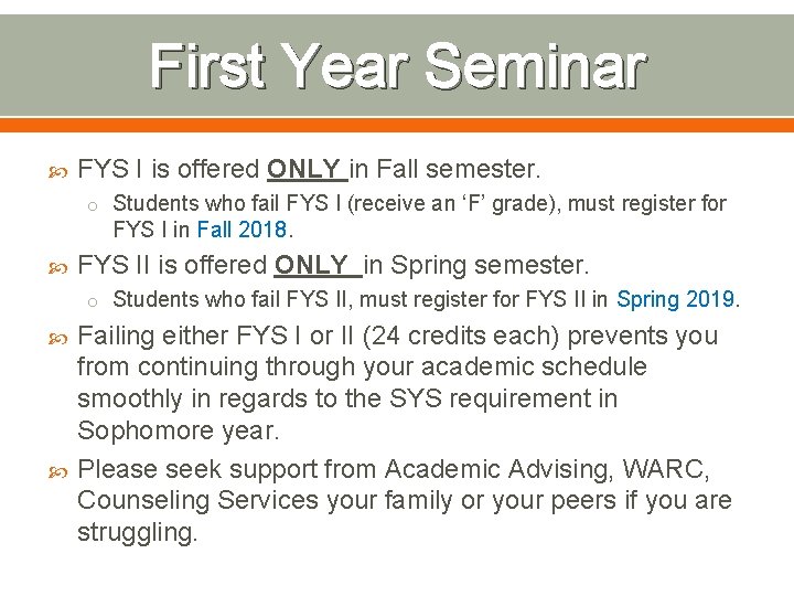 First Year Seminar FYS I is offered ONLY in Fall semester. o Students who