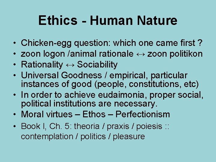 Ethics - Human Nature • • Chicken-egg question: which one came first ? zoon