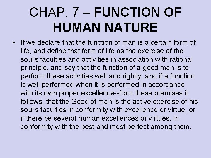 CHAP. 7 – FUNCTION OF HUMAN NATURE • If we declare that the function