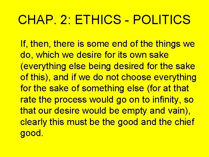 CHAP. 2: ETHICS - POLITICS If, then, there is some end of the things