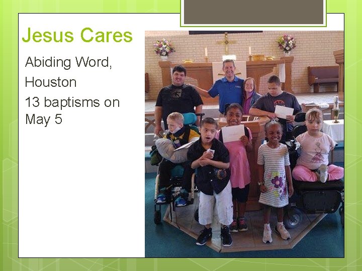 Jesus Cares Abiding Word, Houston 13 baptisms on May 5 