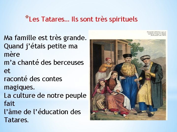 *Les Tatares… Ils sont très spirituels Ma famille est très grande. Quand j’étais petitе