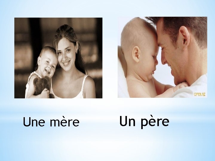 Une mère Un père 