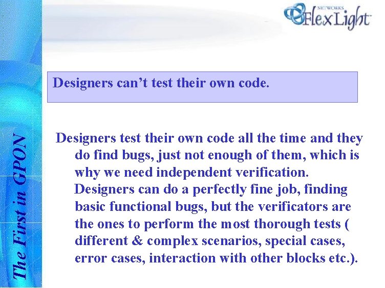 The First in GPON Designers can’t test their own code. Designers test their own