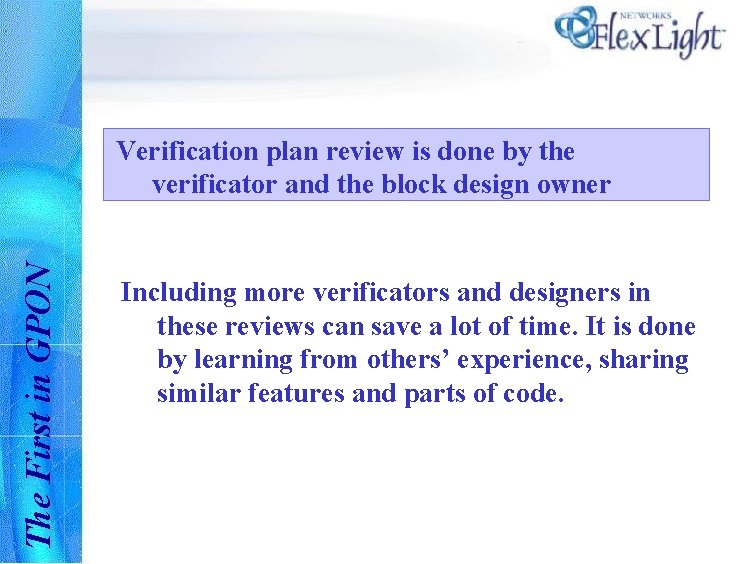 The First in GPON Verification plan review is done by the verificator and the