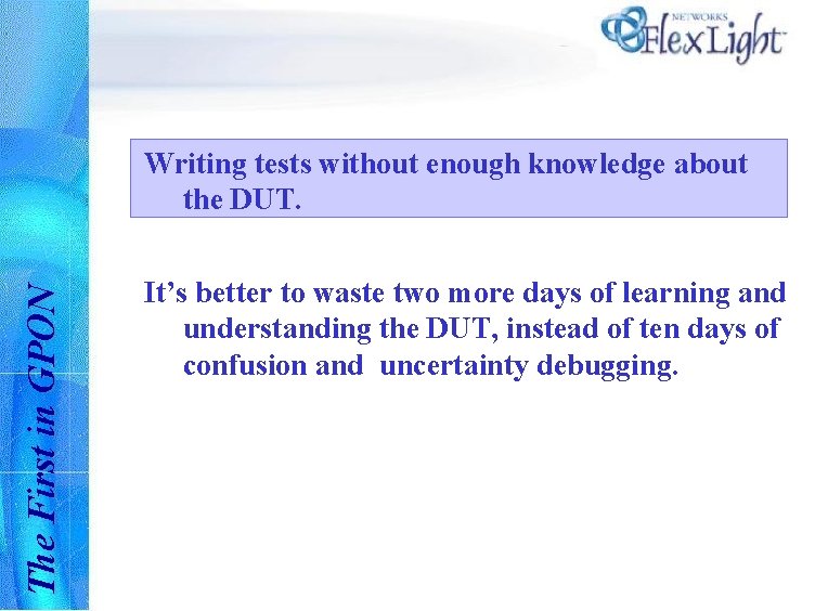 The First in GPON Writing tests without enough knowledge about the DUT. It’s better