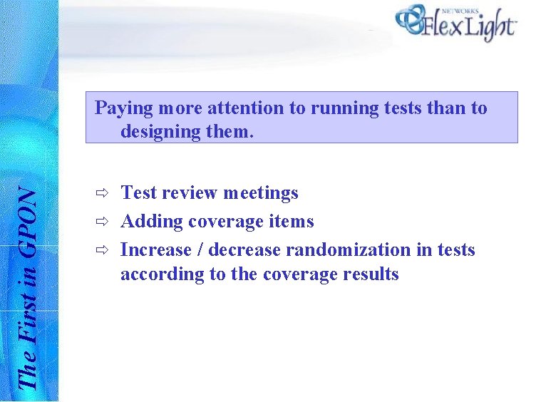 The First in GPON Paying more attention to running tests than to designing them.