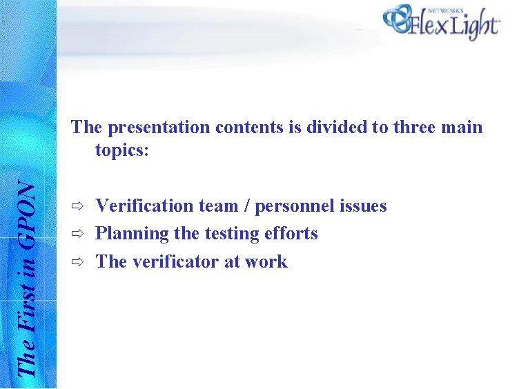 The First in GPON The presentation contents is divided to three main topics: ð