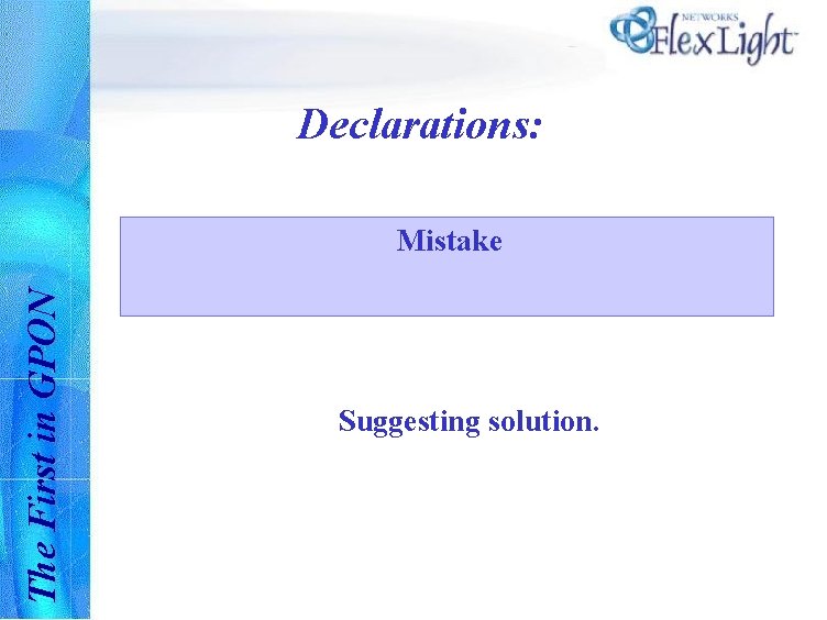Declarations: The First in GPON Mistake Suggesting solution. 