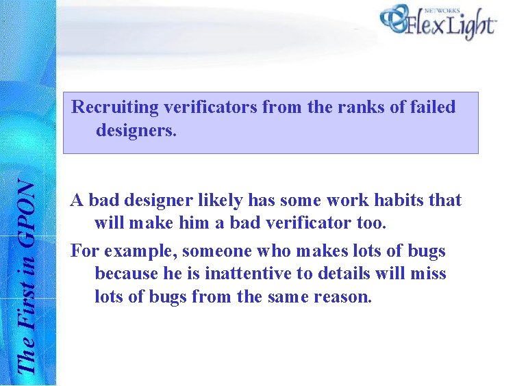 The First in GPON Recruiting verificators from the ranks of failed designers. A bad