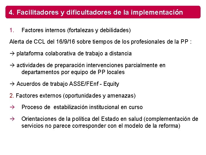 4. Facilitadores y dificultadores de la implementación 1. Factores internos (fortalezas y debilidades) Alerta