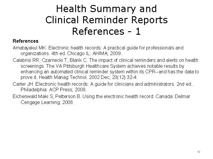 Health Summary and Clinical Reminder Reports References - 1 References Amatayakul MK. Electronic health