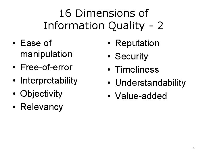 16 Dimensions of Information Quality - 2 • Ease of manipulation • Free-of-error •