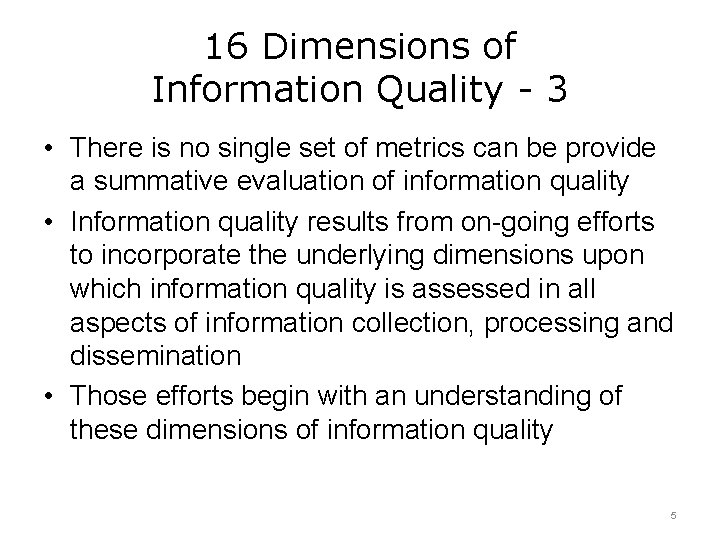 16 Dimensions of Information Quality - 3 • There is no single set of