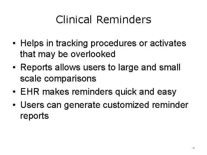 Clinical Reminders • Helps in tracking procedures or activates that may be overlooked •