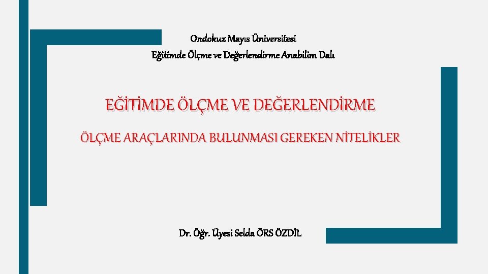 Ondokuz Mayıs Üniversitesi Eğitimde Ölçme ve Değerlendirme Anabilim Dalı EĞİTİMDE ÖLÇME VE DEĞERLENDİRME ÖLÇME