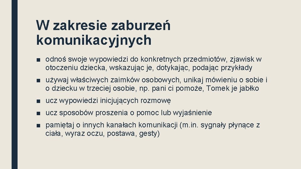 W zakresie zaburzeń komunikacyjnych ■ odnoś swoje wypowiedzi do konkretnych przedmiotów, zjawisk w otoczeniu