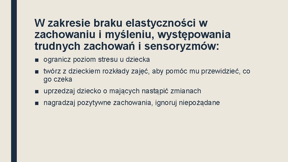 W zakresie braku elastyczności w zachowaniu i myśleniu, występowania trudnych zachowań i sensoryzmów: ■