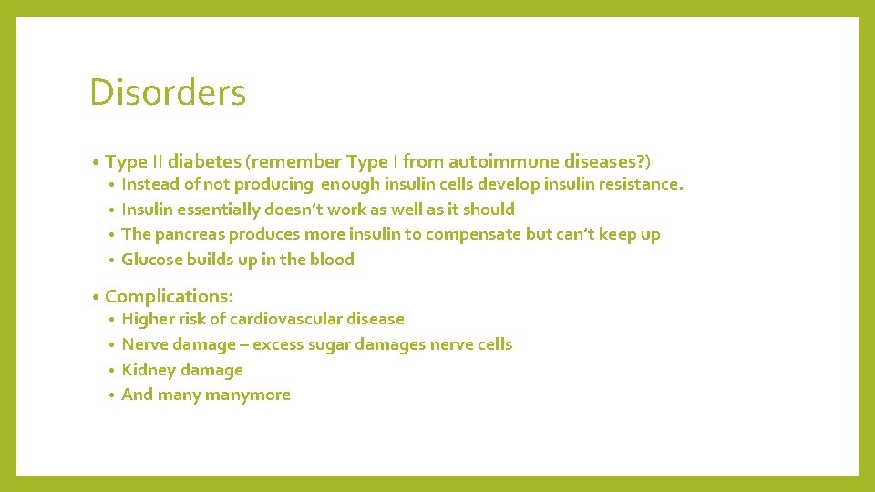 Disorders • Type II diabetes (remember Type I from autoimmune diseases? ) Instead of