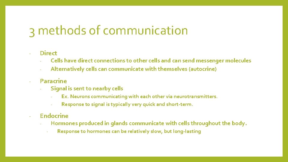 3 methods of communication - Direct Cells have direct connections to other cells and
