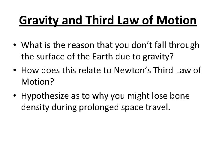 Gravity and Third Law of Motion • What is the reason that you don’t