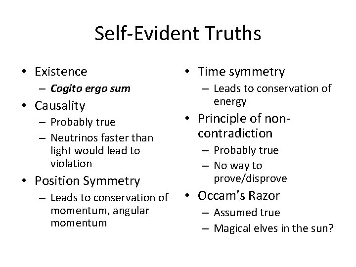 Self-Evident Truths • Existence – Cogito ergo sum • Causality – Probably true –