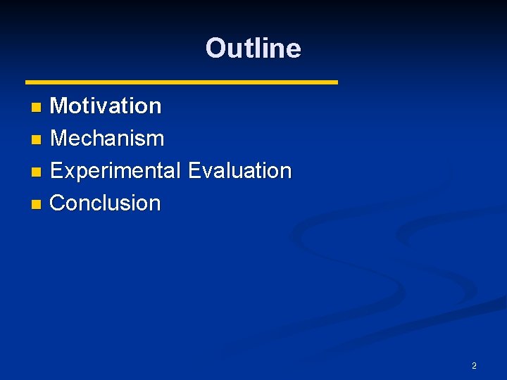 Outline Motivation n Mechanism n Experimental Evaluation n Conclusion n 2 