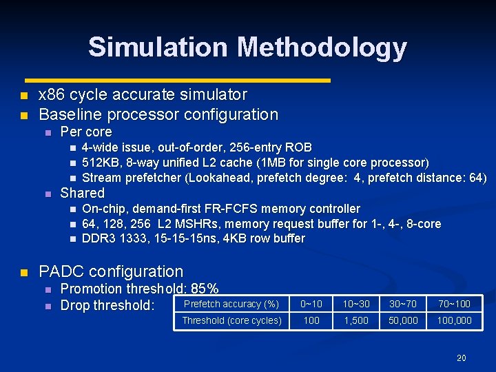 Simulation Methodology n n x 86 cycle accurate simulator Baseline processor configuration n Per