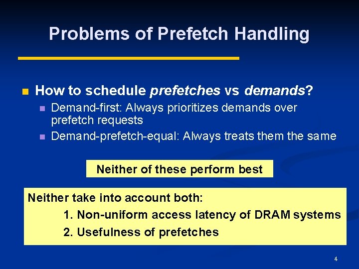 Problems of Prefetch Handling n How to schedule prefetches vs demands? n n Demand-first: