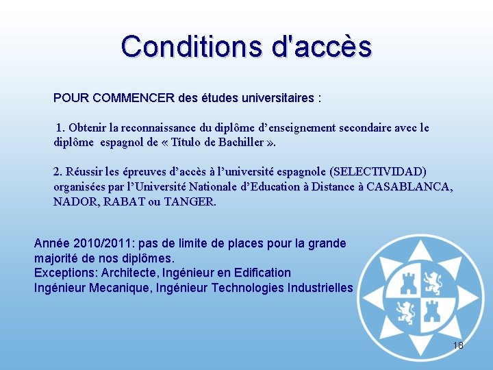 Conditions d'accès POUR COMMENCER des études universitaires : 1. Obtenir la reconnaissance du diplôme