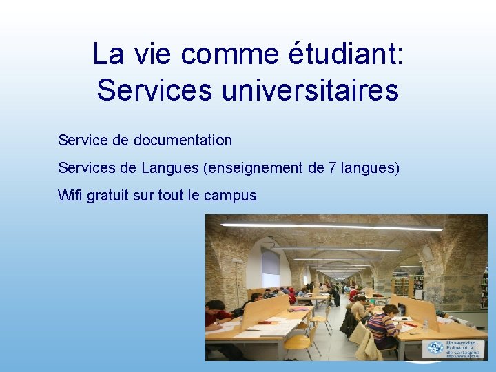 La vie comme étudiant: Services universitaires Service de documentation Services de Langues (enseignement de