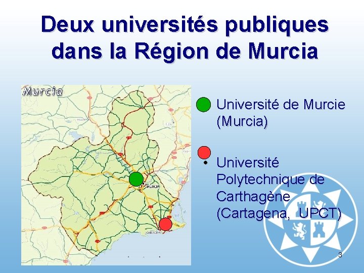 Deux universités publiques dans la Région de Murcia • Université de Murcie (Murcia) •