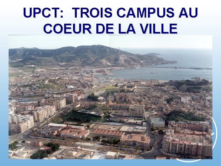 UPCT: TROIS CAMPUS AU COEUR DE LA VILLE 6 
