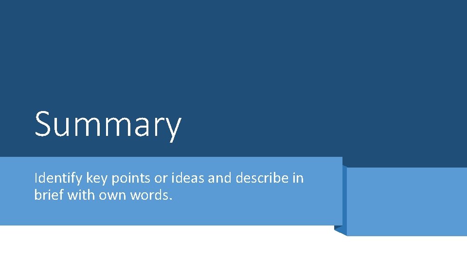 Summary Identify key points or ideas and describe in brief with own words. 