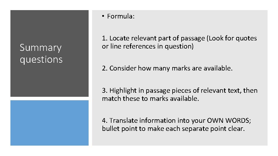  • Formula: Summary questions 1. Locate relevant part of passage (Look for quotes