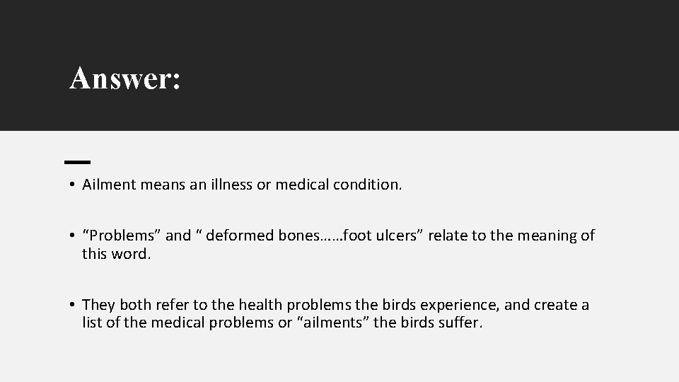 Answer: • Ailment means an illness or medical condition. • “Problems” and “ deformed