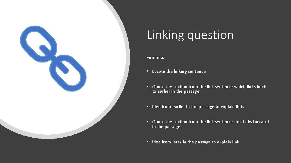 Linking question Formula: • Locate the linking sentence • Quote the section from the