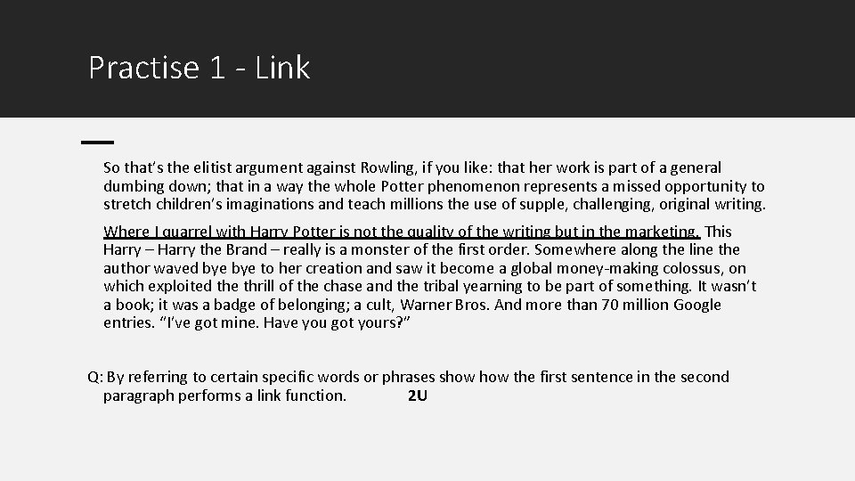 Practise 1 - Link So that’s the elitist argument against Rowling, if you like: