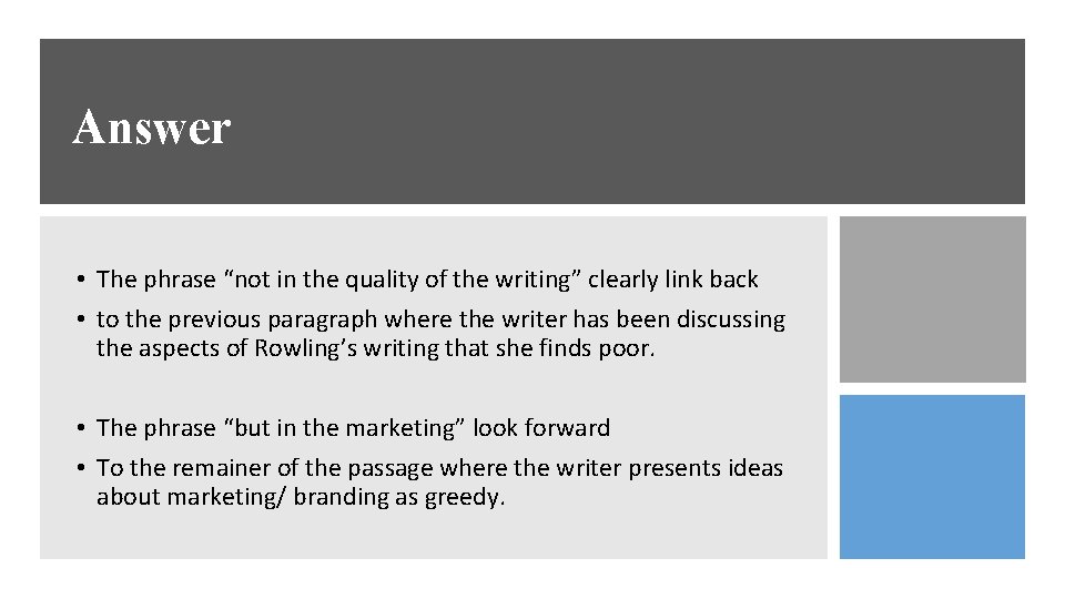 Answer • The phrase “not in the quality of the writing” clearly link back