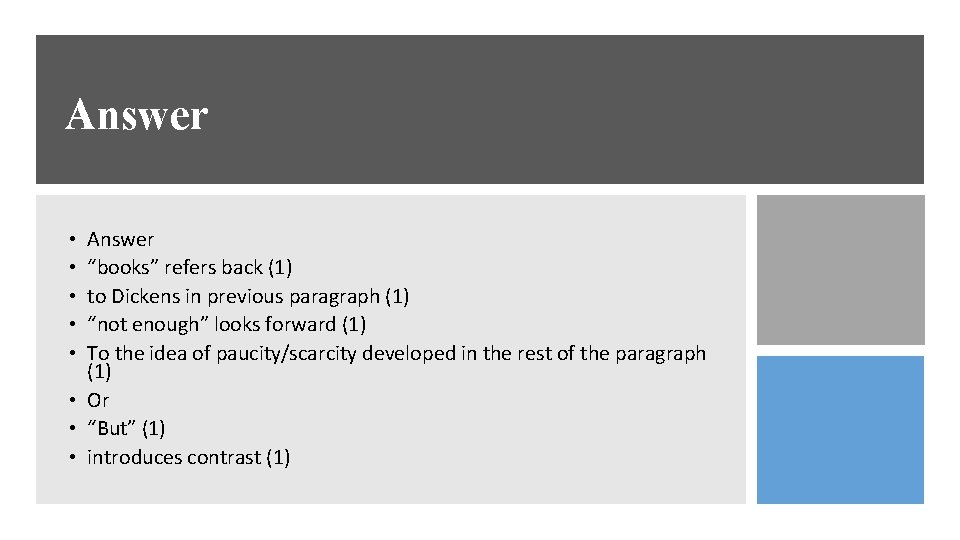Answer “books” refers back (1) to Dickens in previous paragraph (1) “not enough” looks