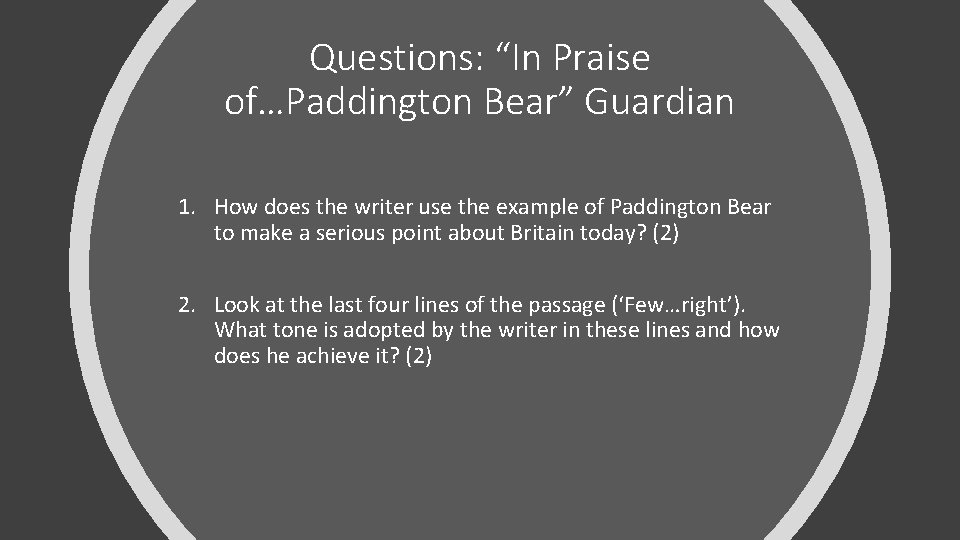 Questions: “In Praise of…Paddington Bear” Guardian 1. How does the writer use the example
