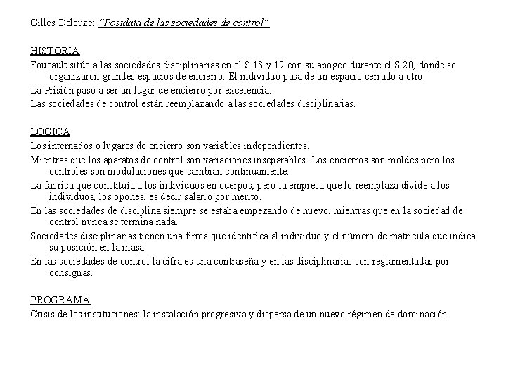 Gilles Deleuze: “Postdata de las sociedades de control” HISTORIA Foucault sitúo a las sociedades