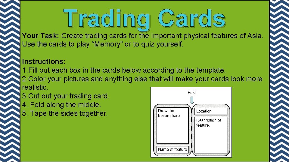 Trading Cards Your Task: Create trading cards for the important physical features of Asia.