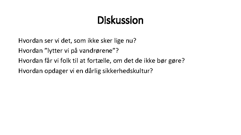 Diskussion Hvordan ser vi det, som ikke sker lige nu? Hvordan ”lytter vi på