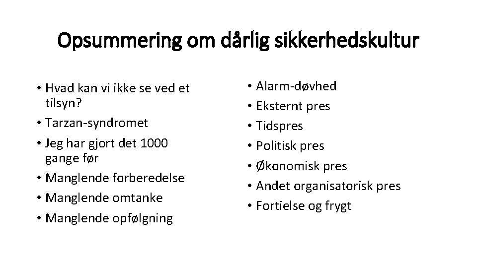 Opsummering om dårlig sikkerhedskultur • Hvad kan vi ikke se ved et tilsyn? •